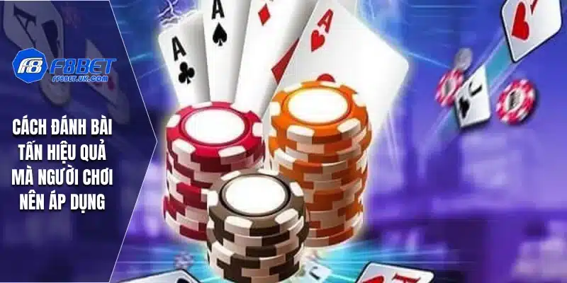 Cách đánh bài tấn hiệu quả mà người chơi nên áp dụng