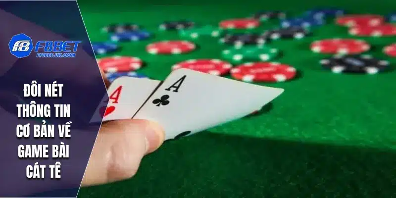 Đôi nét thông tin cơ bản về game bài Cát Tê