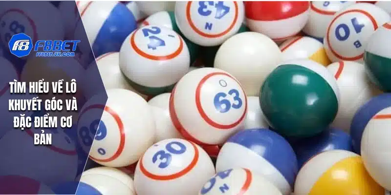 Tìm hiểu về lô khuyết góc và đặc điểm cơ bản