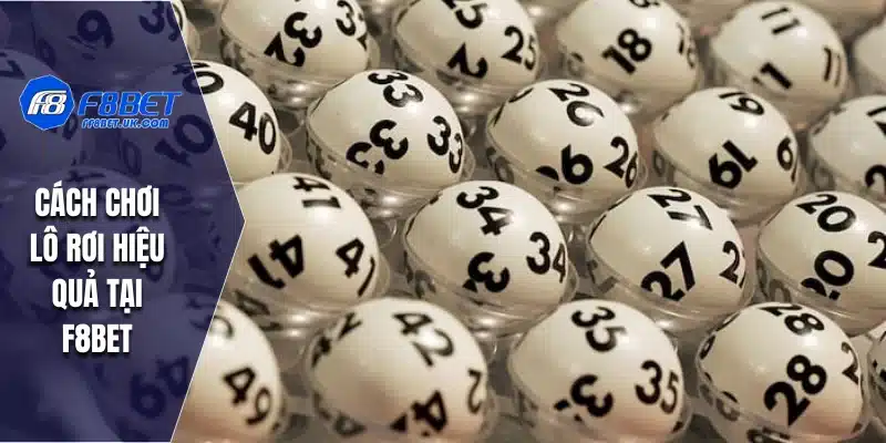 Cách chơi lô rơi hiệu quả tại F8BET