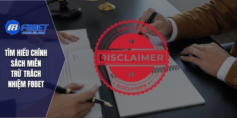 Tìm hiểu chính sách miễn trừ trách nhiệm F8BET