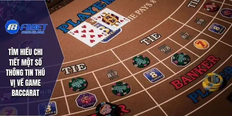 Tìm hiểu chi tiết một số thông tin thú vị về game Baccarat