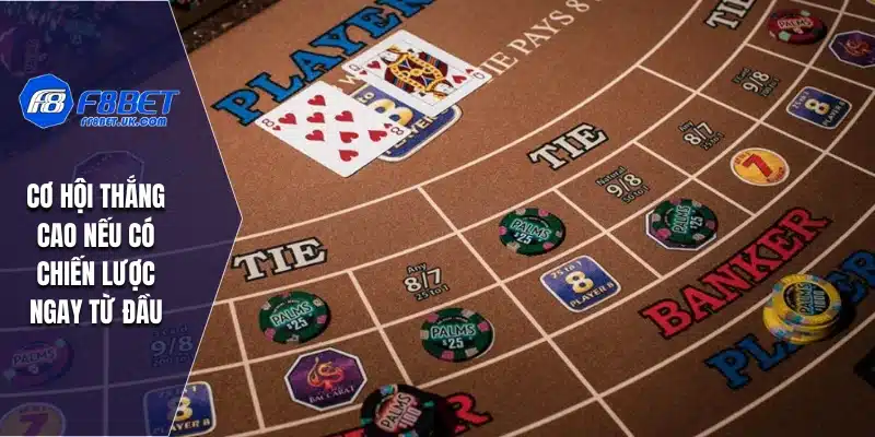 Cơ hội thắng cao nếu có chiến lược ngay từ đầu